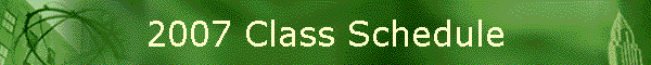 2007 Class Schedule